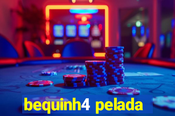 bequinh4 pelada